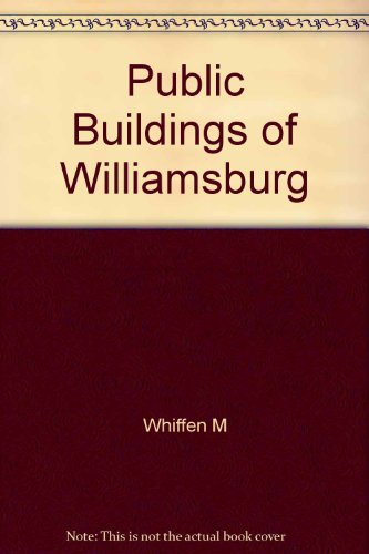 Book Public Buildings Of Williamsburg free