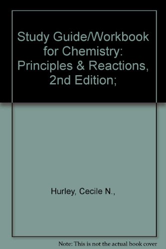 Book Study Guide/Workbook for Chemistry: Principles & Reactions, 2nd Edition; free