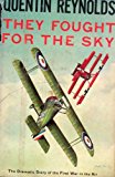 Book They Fought for the Sky: The Dramatic Story of the First War in the Air free