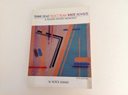 Book Think, Read, React, Plan, Write, Rewrite: A Reader-writer Worktext free
