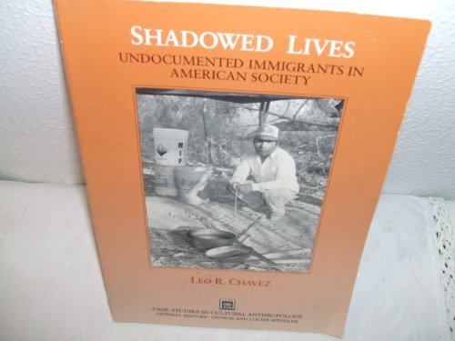 Book Shadowed Lives: Undocumented Immigrants in American Society (Case Studies in Cultural Anthropology) free