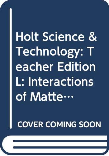 Book Holt Science & Technology: Teacher Edition L: Interactions of Matter 2007 free