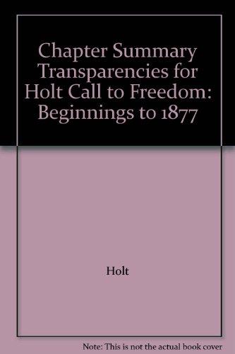 Book Chapter Summary Transparencies For Holt Call To Freedom: Beginnings To 1877 free