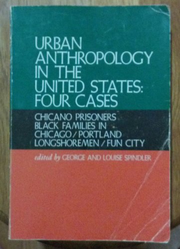 Book Urban Anthropology In The United States: Four Cases : Black Families In Chicago, Chicano Prisoners, Portland Longshoremen, Black Families In Chicago (case Studies In Cultural Anthropology) free