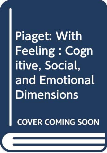 Book Piaget: With Feeling : Cognitive, Social, and Emotional Dimensions free