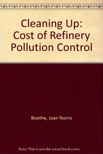 Book Cleaning Up: The Cost Of Refinery Pollution Control free