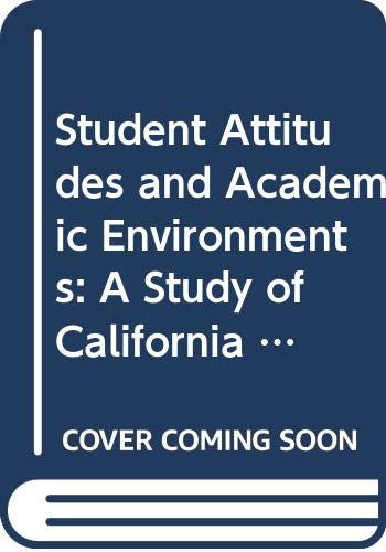 Book Student Attitudes And Academic Environments: A Study Of California Higher Education free