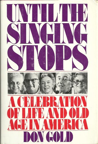 Book Until the singing stops: A celebration of life and old age in America free