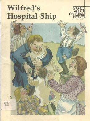 Book Wilfred's Hospital Ship: Wilfred Grenfell (Stories about Christian Heroes) free