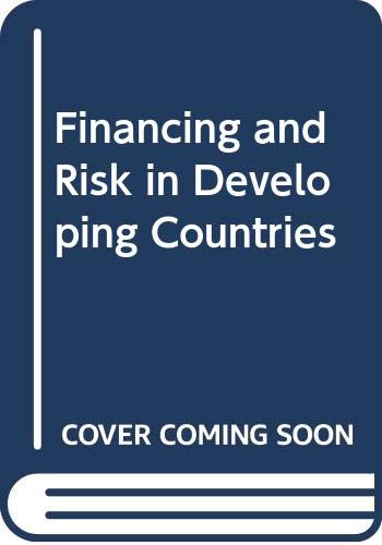 Book Financing and risk in developing countries: Based on the proceedings of a Symposium on Developing Countries' Debt, sponsored by the Export-Import Bank of the United States in April, 1977 free