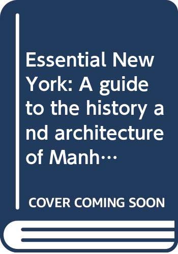 Book Essential New York: A guide to the history and architecture of Manhattan's important buildings, parks, and bridges free