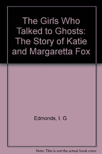 Book The Girls Who Talked to Ghosts: The Story of Katie and Margaretta Fox free
