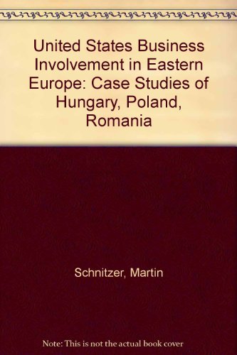 Book U.S. business involvement in Eastern Europe: Case studies of Hungary, Poland, and Romania free