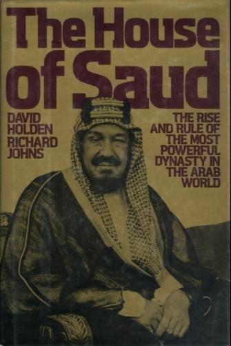 Book The House of Saud: The Rise and Rule of the Most Powerful Dynasty in the Arab World free