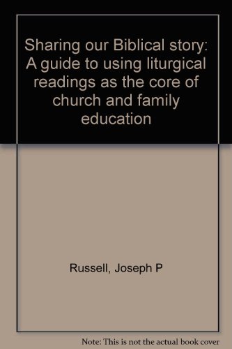 Book Sharing our Biblical story: A guide to using liturgical readings as the core of church and family education free