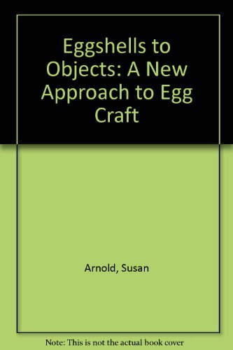 Book Eggshells to Objects: A New Approach to Egg Craft free