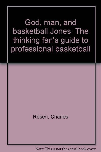 Book God, Man And Basketball Jones: The Thinking Fan's Guide To Professional Basketball free