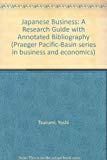 Book Japanese business: A research guide with annotated bibliography (Praeger Pacific-Basin series in business and economics) free
