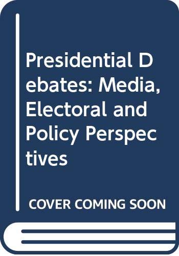 Book The Presidential debates: Media, electoral, and policy perspectives free