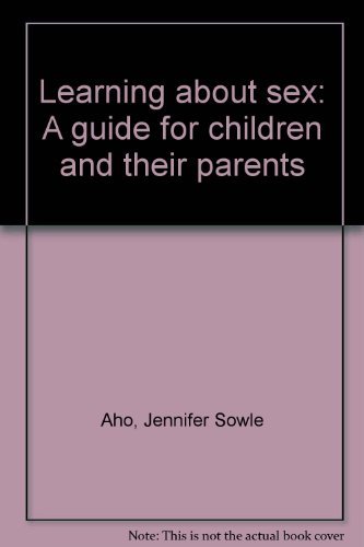 Book Learning About Sex: A Guide For Children And Their Parents free
