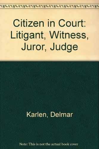 Book Citizen In Court: Litigant, Witness, Juror, Judge free
