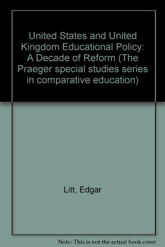 Book US and UK educational policy: A decade of reform (Praeger special studies series in comparative education) free