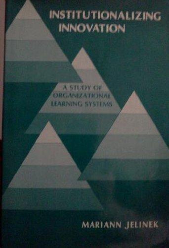 Book Institutionalizing Innovation: A Study Of Organizational Learning Systems free