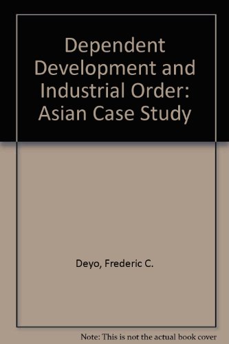 Book Dependent development and industrial order: An Asian case study free