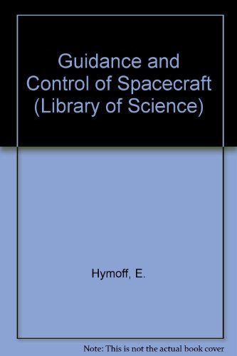 Book Guidance And Control Of Spacecraft (library Of Science) free