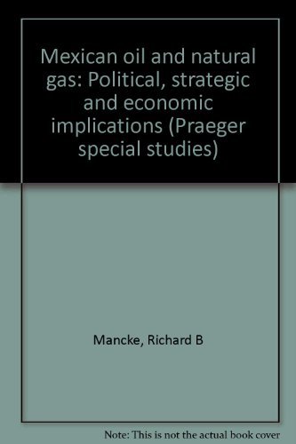 Book Mexican oil and natural gas: Political, strategic, and economic implications free