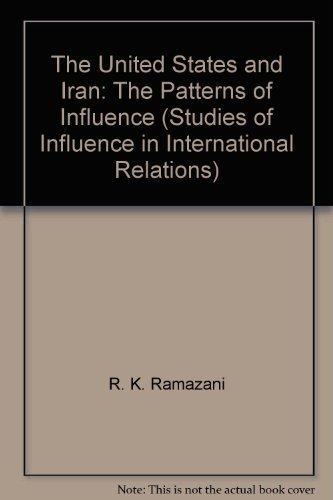 Book The United States and Iran: The Patterns of Influence (Studies of Influence in International Relations) free
