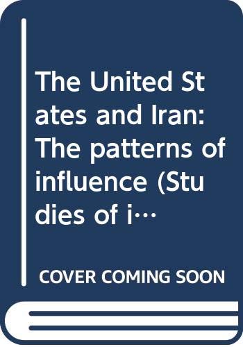 Book The United States and Iran: The patterns of influence (Studies of influence in international relations) free