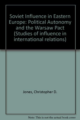 Book Soviet influence in Eastern Europe: Political autonomy and the Warsaw Pact (Studies of influence in international relations) free