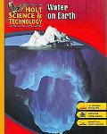 Book Holt Science & Technology: Student Edition (H) Water on Earth 2007 free