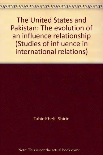 Book The United States And Pakistan: The Evolution Of An Influence Relationship (studies Of Influence In International Relations) free
