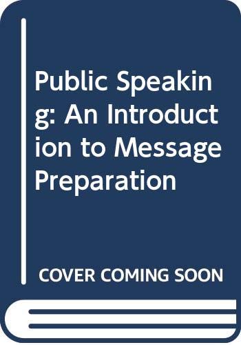 Book Public Speaking: An Introduction To Message Preparation free
