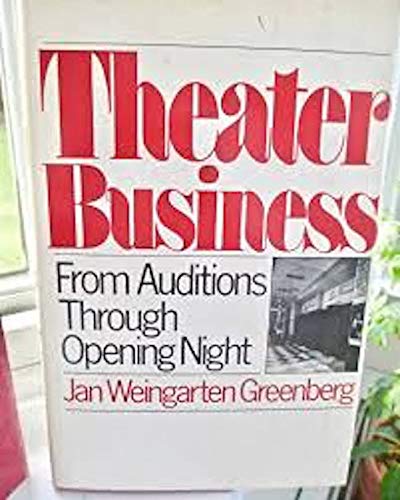 Book Theater Business: From Auditions Through Opening Night free
