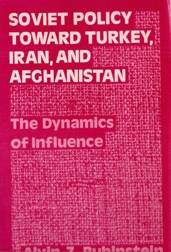 Book Soviet Policy Toward Turkey, Iran, and Afghanistan: The Dynamics of Influence free