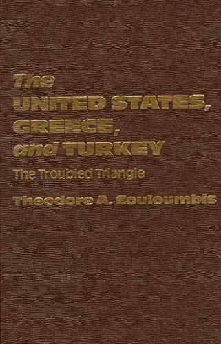 Book The United States, Greece and Turkey The Troubled Triangle (Studies of influence in international relations) free