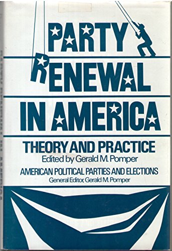 Book Party Renewal in America: Theory and Practice (American Political Parties and Elections) free