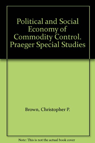 Book Political And Social Economy Of Commodity Control. Praeger Special Studies free