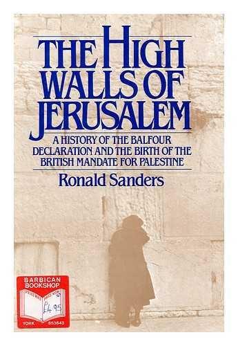 Book The High Walls of Jerusalem: A History of the Balfour Declaration and the Birth of the British Mandate for Palestine free