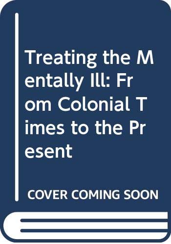 Book Treating the mentally ill: From colonial times to the present free