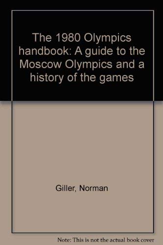 Book The 1980 Olympics Handbook: A Guide To The Moscow Olympics And A History Of The Games free