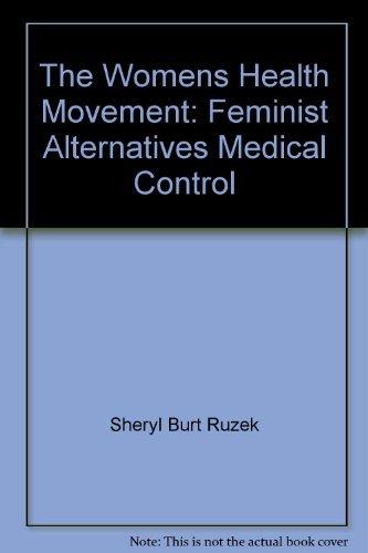 Book The Women's Health Movement: Feminist Alternatives To Medical Control free