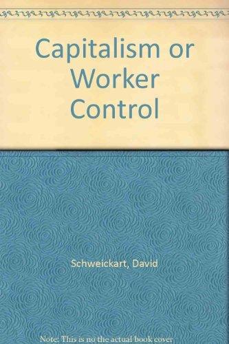 Book Capitalism or worker control?: An ethical and economic appraisal free