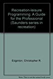 Book Recreation and leisure programming: A guide for the professional (Saunders series in recreation) free