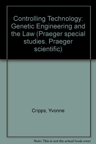 Book Controlling Technology: Genetic Engineering And The Law free