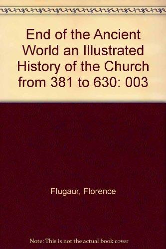 Book End of the Ancient World an Illustrated History of the Church from 381 to 630 free