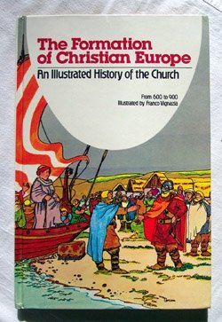 Book The Formation Of Christian Europe: From 600 To 900 (an Illustrated History Of The Church, 4) free